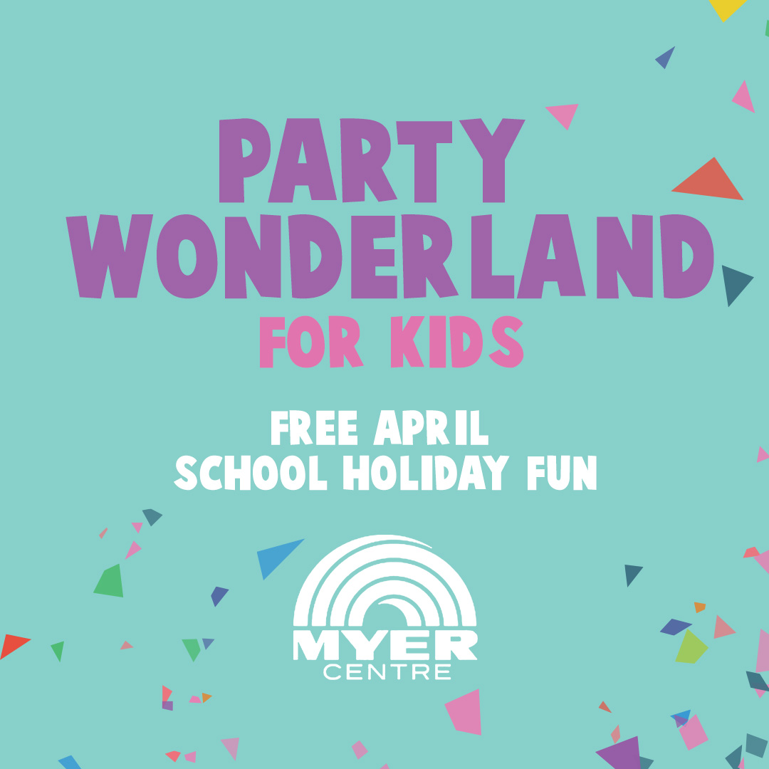 myer-centre-adelaide-s-party-wonderland-april-school-holidays-free