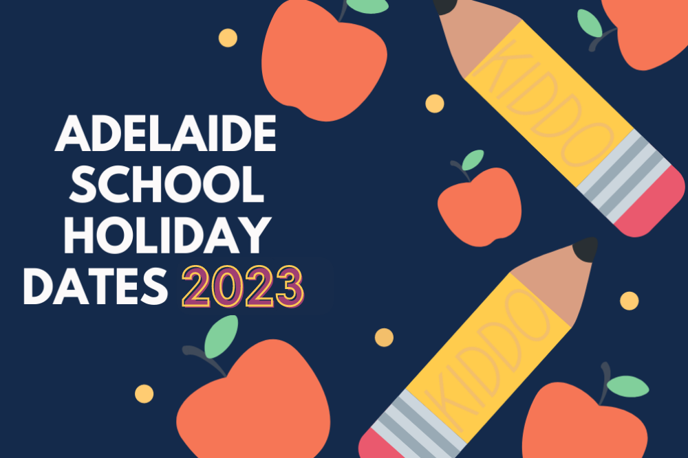 Adelaide School Holiday Dates 2023 KIDDO Mag