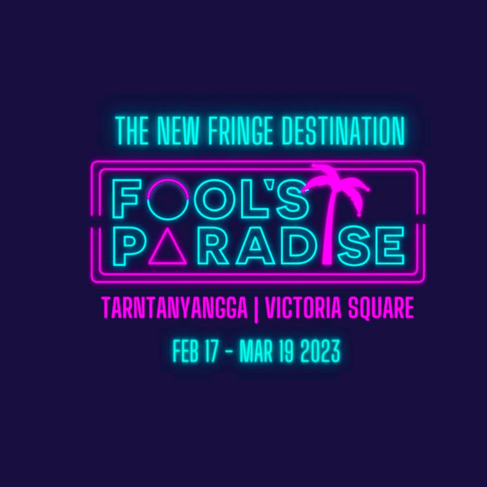 Fool's Paradise Adelaide Fringe 2023