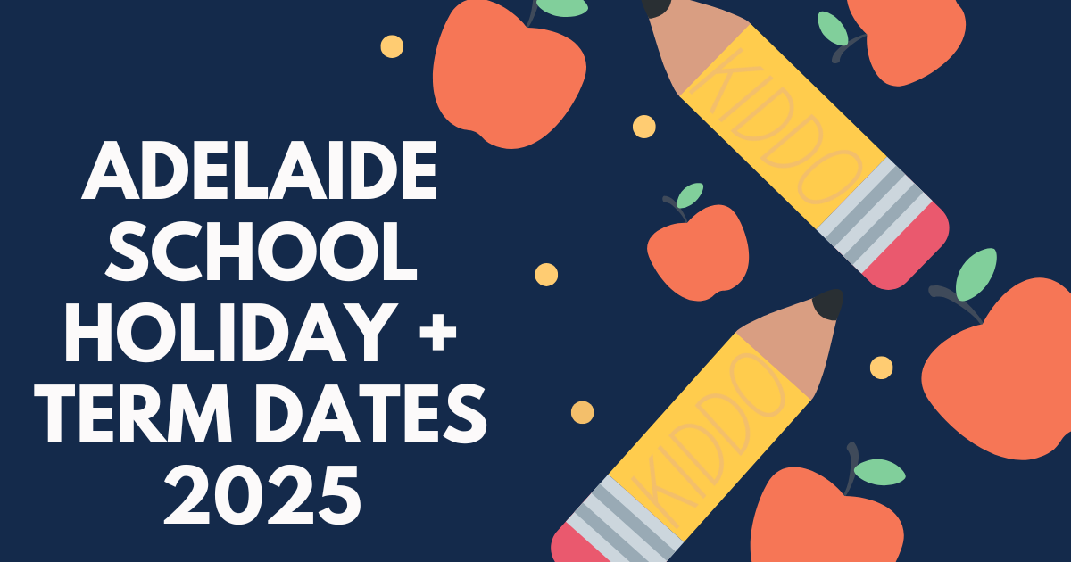 Adelaide school term and school holiday dates for 2025 KIDDO Mag