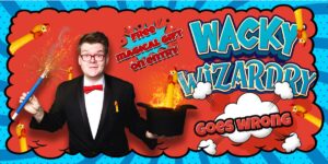 A poster for Wacky Wizardry Goes Wrong featuring a magician with a top hat in flames.