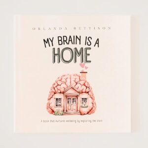 Book cover Orlanda Bettison - My Brain Is A Home.