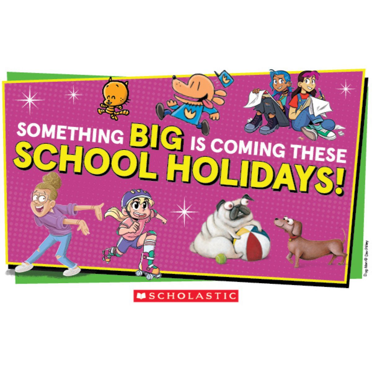 Scholastic school holidays promotional banner featuring beloved Scholastic characters including Dog Man, with the text "Something big is coming these school holidays"