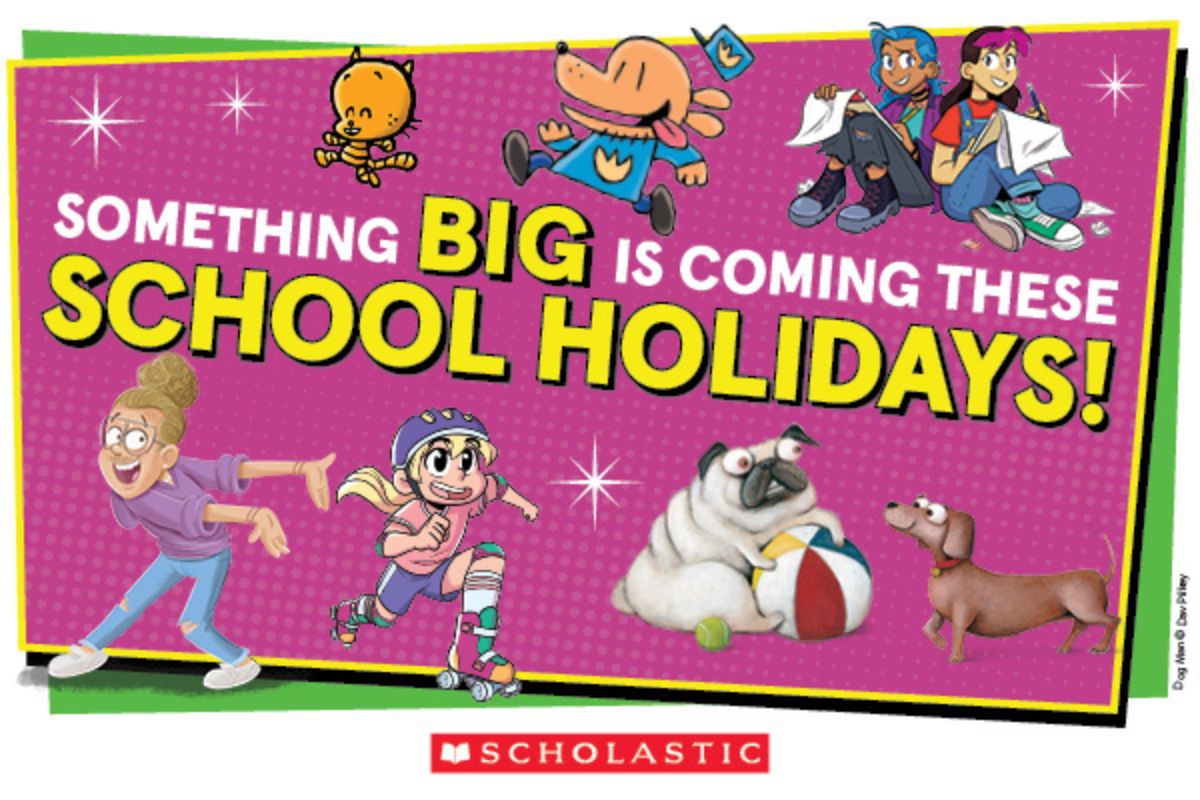 Scholastic school holidays promotional banner featuring beloved Scholastic characters including Dog Man, with the text "Something big is coming these school holidays"